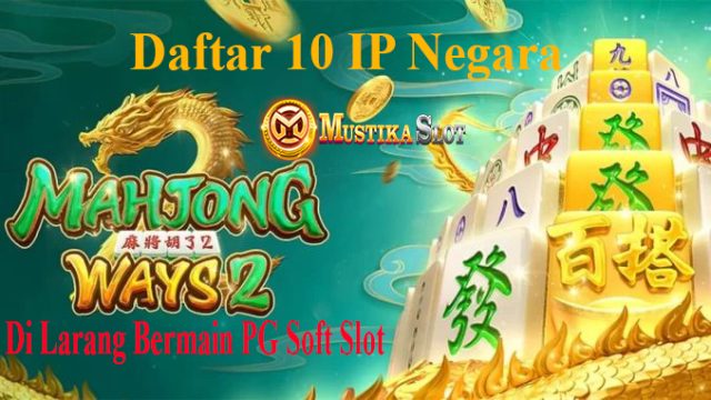 10 Daftar Negara Dilarang PG Slot